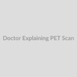 A doctor explaining PET scan results to a patient